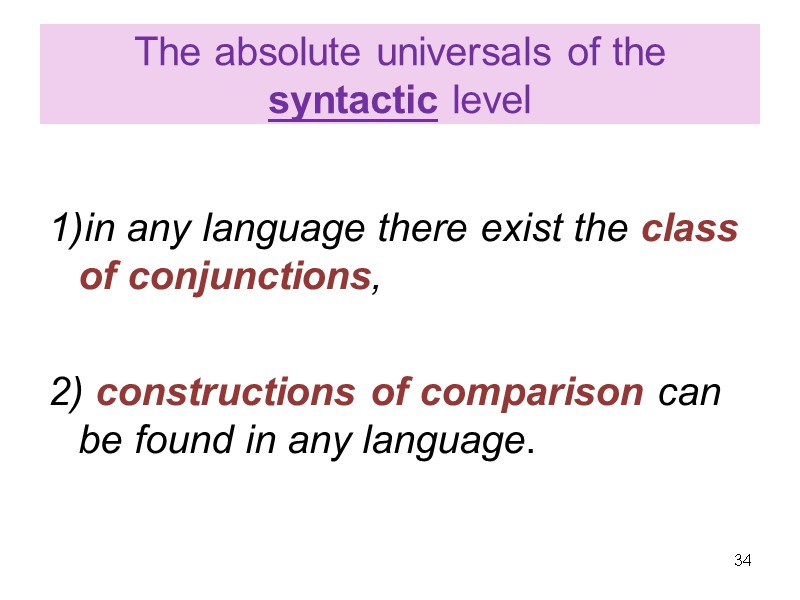 The absolute universals of the syntactic level  in any language there exist the